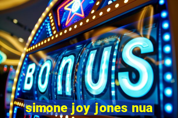 simone joy jones nua